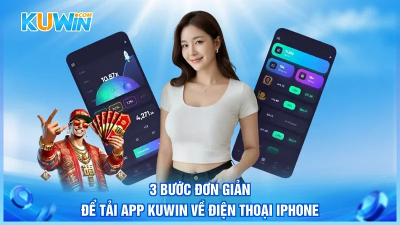 Kuwin Tải app Kuwin 3 bước đơn giản để tải app Kuwin về điện thoại Iphone